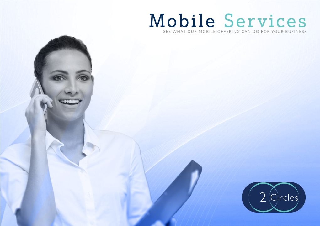 Mobile Services SEE WHAT OUR MOBILE OFFERING CAN DO for YOUR BUSINESS