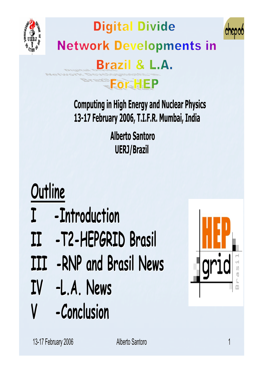 Outline I -Introduction II -T2-HEPGRID Brasil III -RNP and Brasil News IV