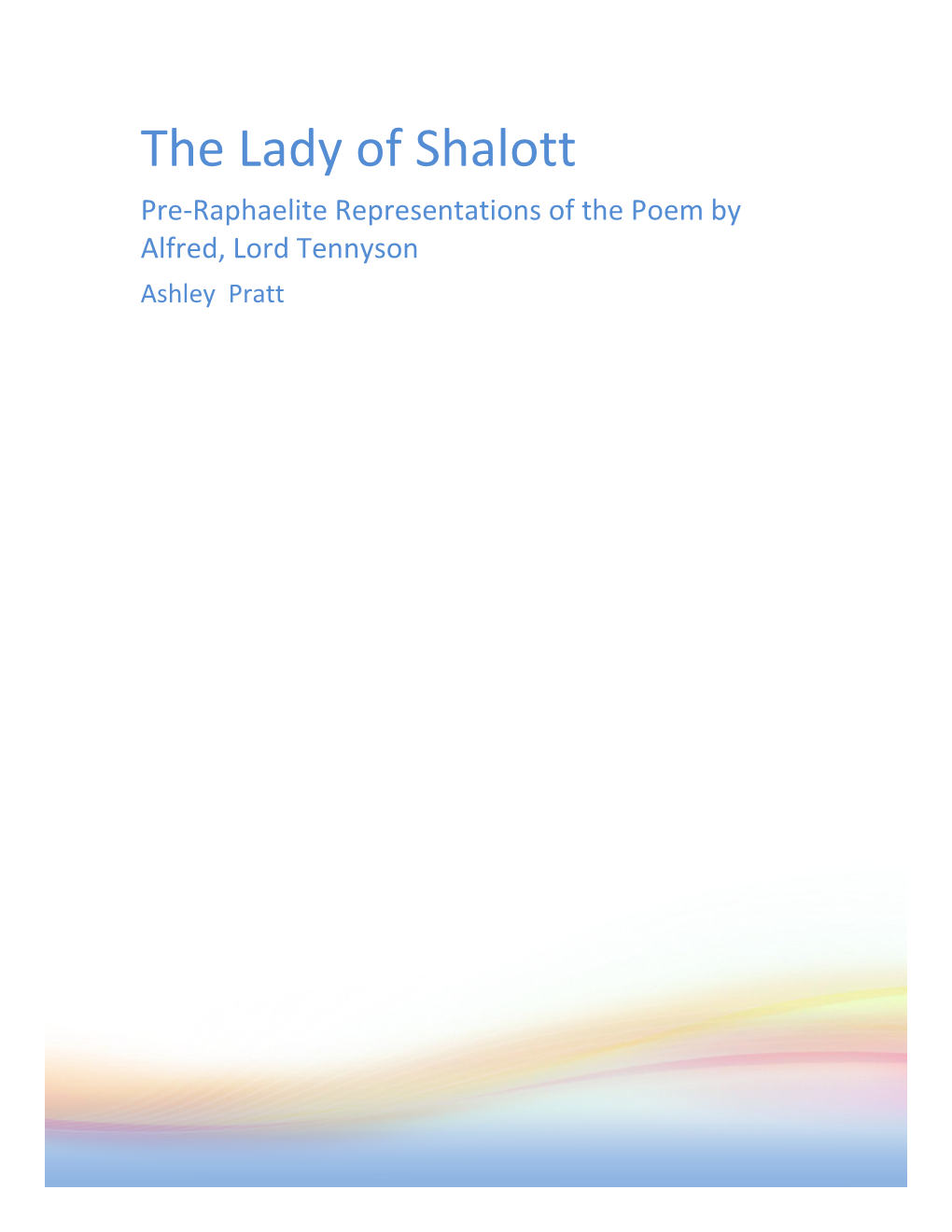 The Lady of Shalott Pre-Raphaelite Representations of the Poem by Alfred, Lord Tennyson Ashley Pratt