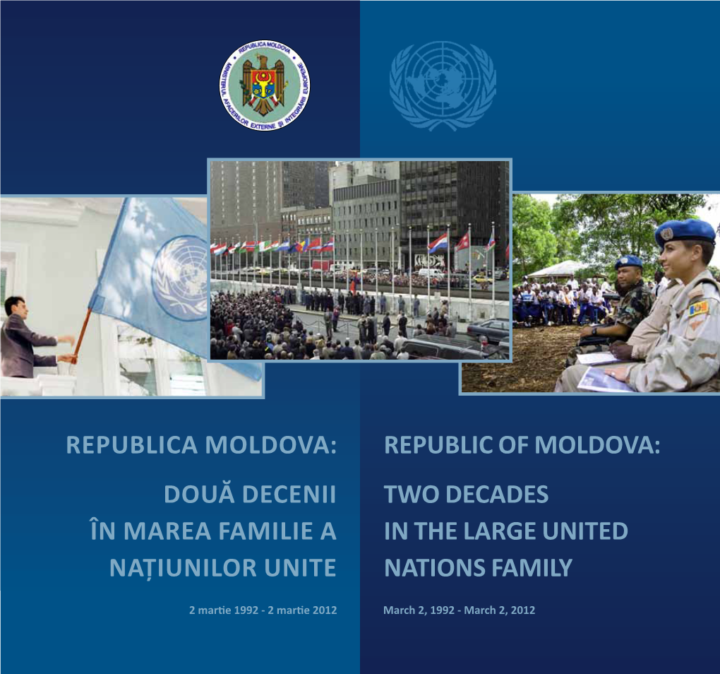 REPUBLICA MOLDOVA: Două Decenii În Marea Familie a Naţiunilor Unite Republic of Moldova: Two Decades in the Large United Nati