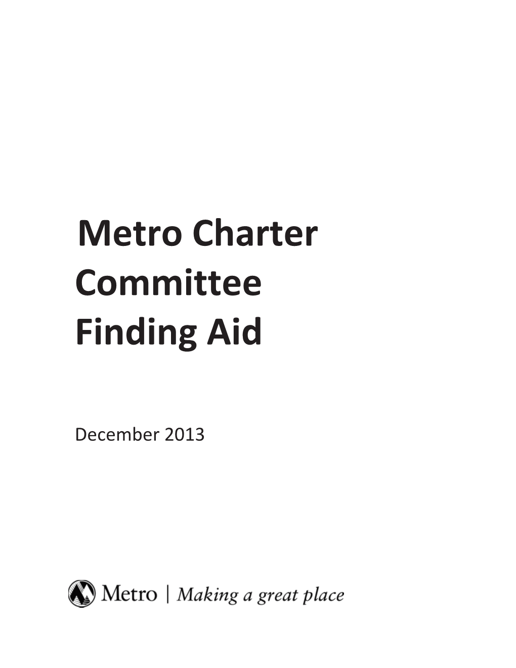 Metro Charter Committee Finding Aid Is Available for Review in Both Hard Copy and Electronic Format by Contacting Metro’S Record Officer/Archivist