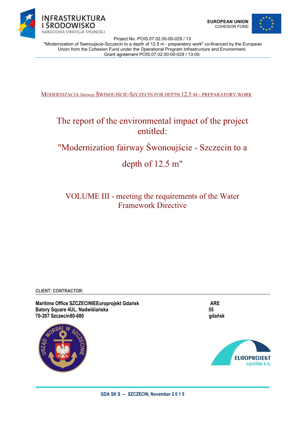 The Report of the Environmental Impact of the Project Entitled: "Modernization Fairway Śwonoujście - Szczecin to a Depth of 12.5 M"