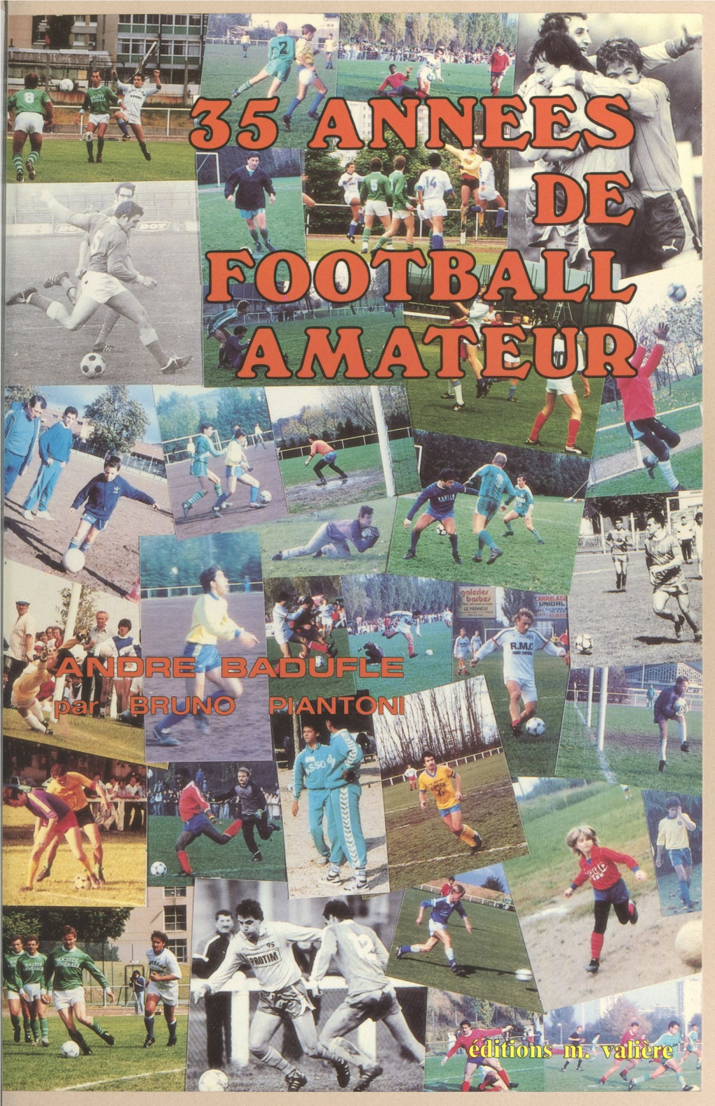 35 Années De Football Amateur : André Baduffe