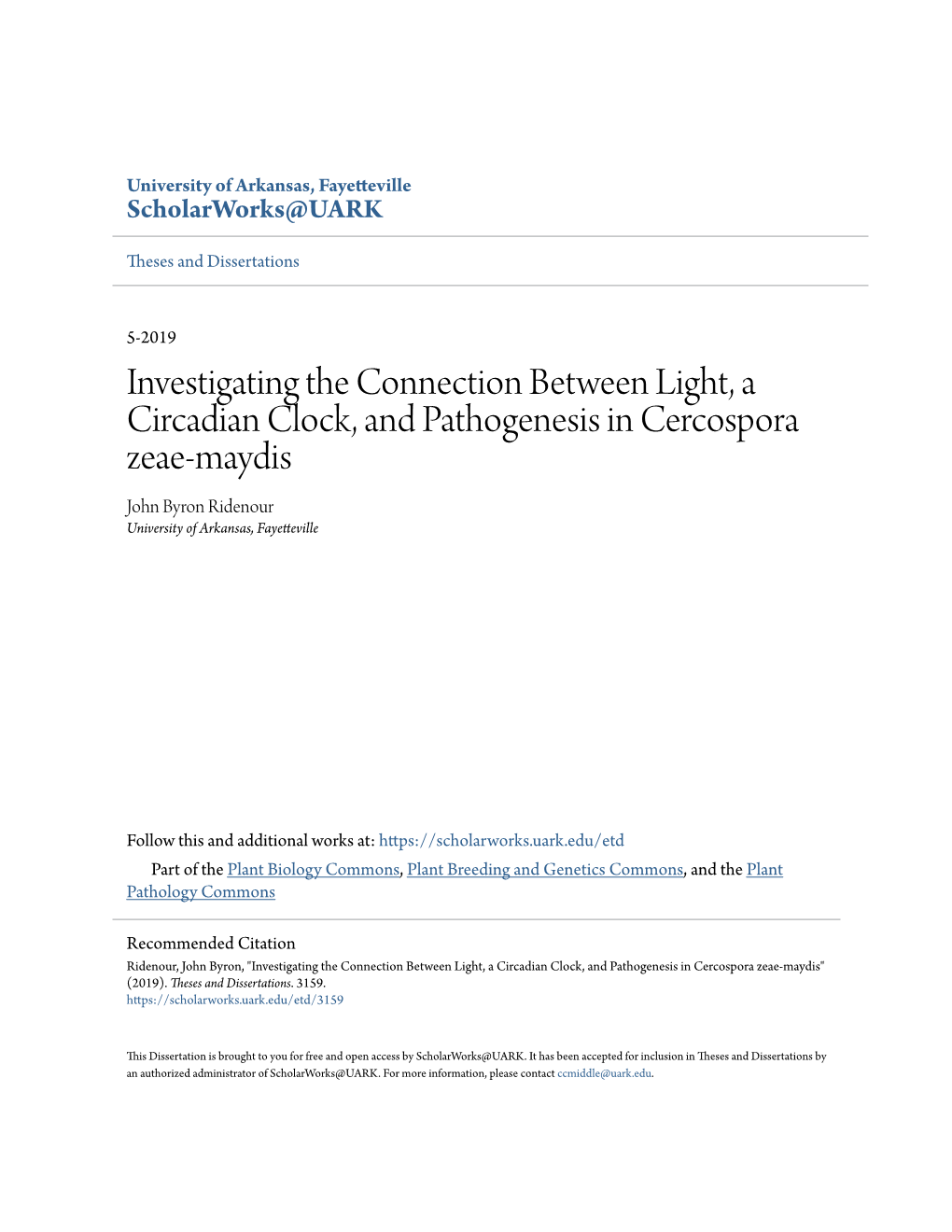 Investigating the Connection Between Light, a Circadian Clock, and Pathogenesis in Cercospora Zeae-Maydis John Byron Ridenour University of Arkansas, Fayetteville