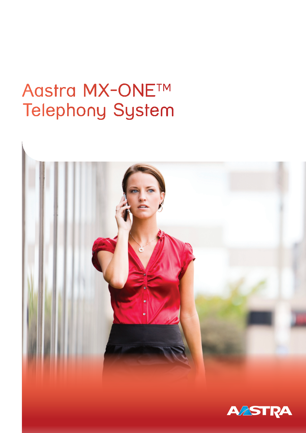 Aastra MX-ONETM Telephony System MX-ONE - for Seamless Communication