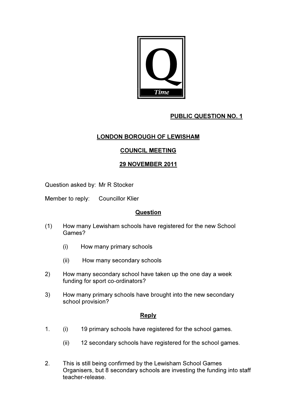 Time PUBLIC QUESTION NO. 1 LONDON BOROUGH of LEWISHAM COUNCIL MEETING 29 NOVEMBER 2011 Question Asked By: Mr R Stocker Member T