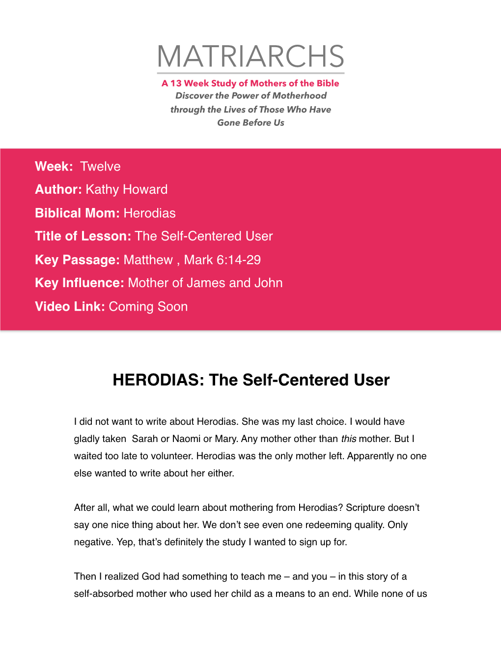 Herodias Title of Lesson: the Self-Centered User Key Passage: Matthew , Mark 6:14-29 Key Inﬂuence: Mother of James and John Video Link: Coming Soon
