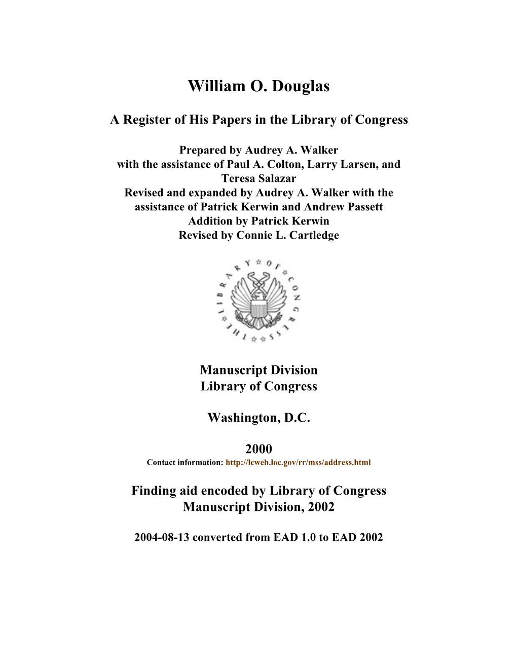 Papers of William O. Douglas Span Dates: 1801-1980 Bulk Dates: (Bulk 1923-1975) ID No.: MSS18853 Creator: Douglas, William O