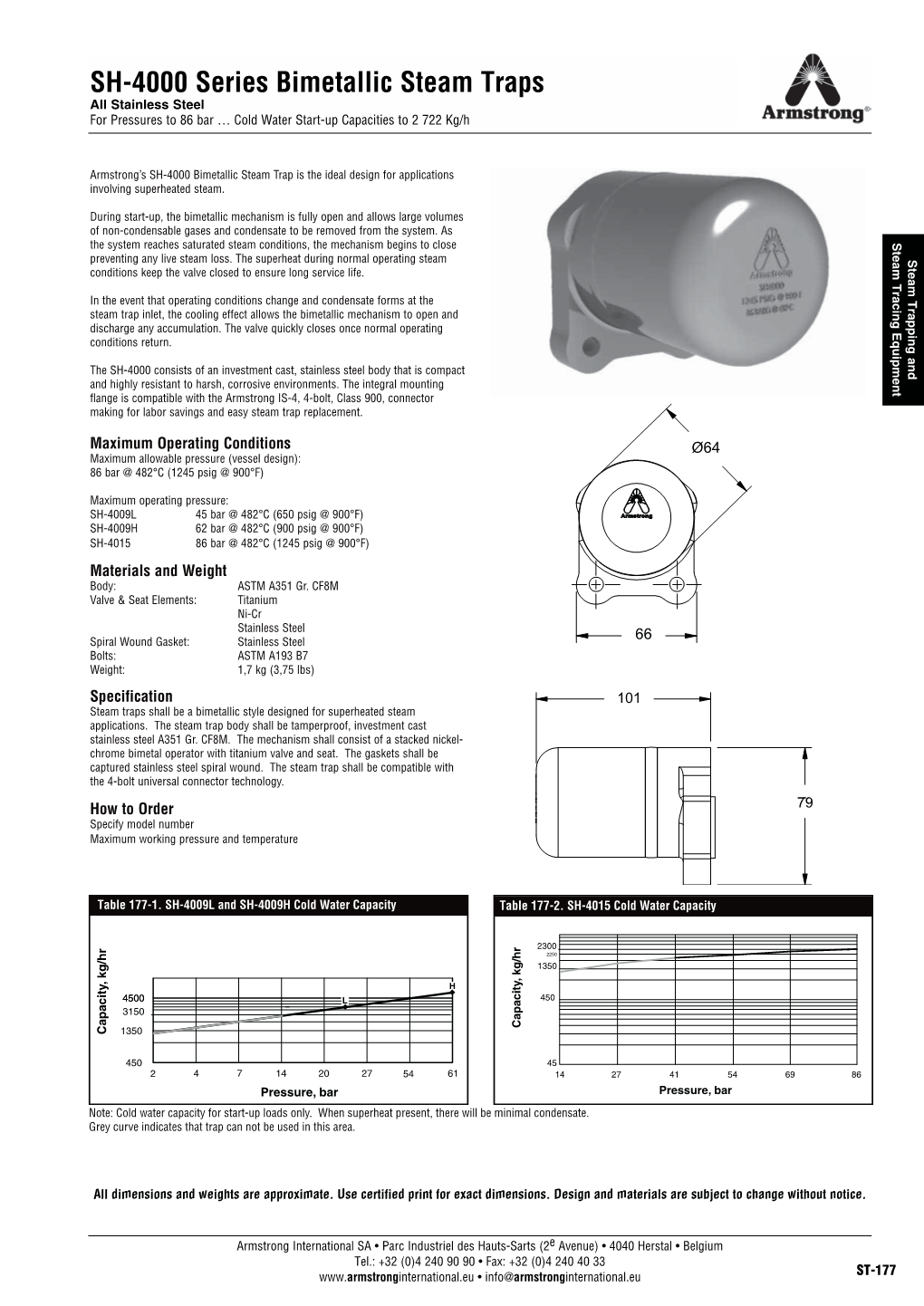 SH-4000 Series Bimetallic Steam Traps All Stainless Steel for Pressures to 86 Bar … Cold Water Start-Up Capacities to 2 722 Kg/H