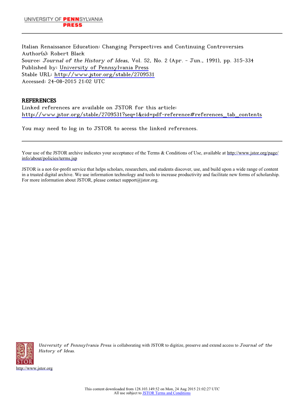 Italian Renaissance Education: Changing Perspectives and Continuing Controversies Author(S): Robert Black Source: Journal of the History of Ideas, Vol