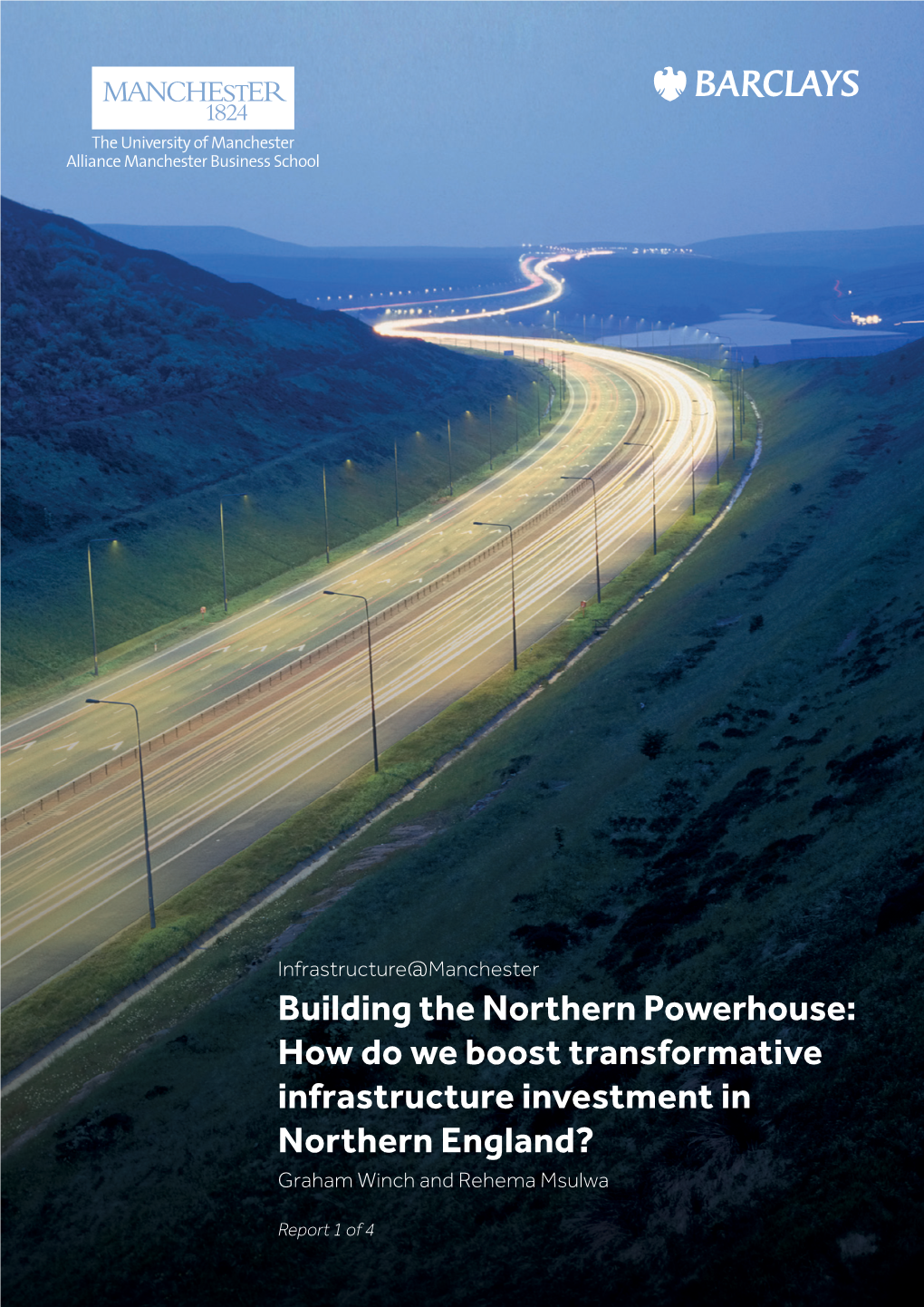 Building the Northern Powerhouse: How Do We Boost Transformative Infrastructure Investment in Northern England? Graham Winch and Rehema Msulwa