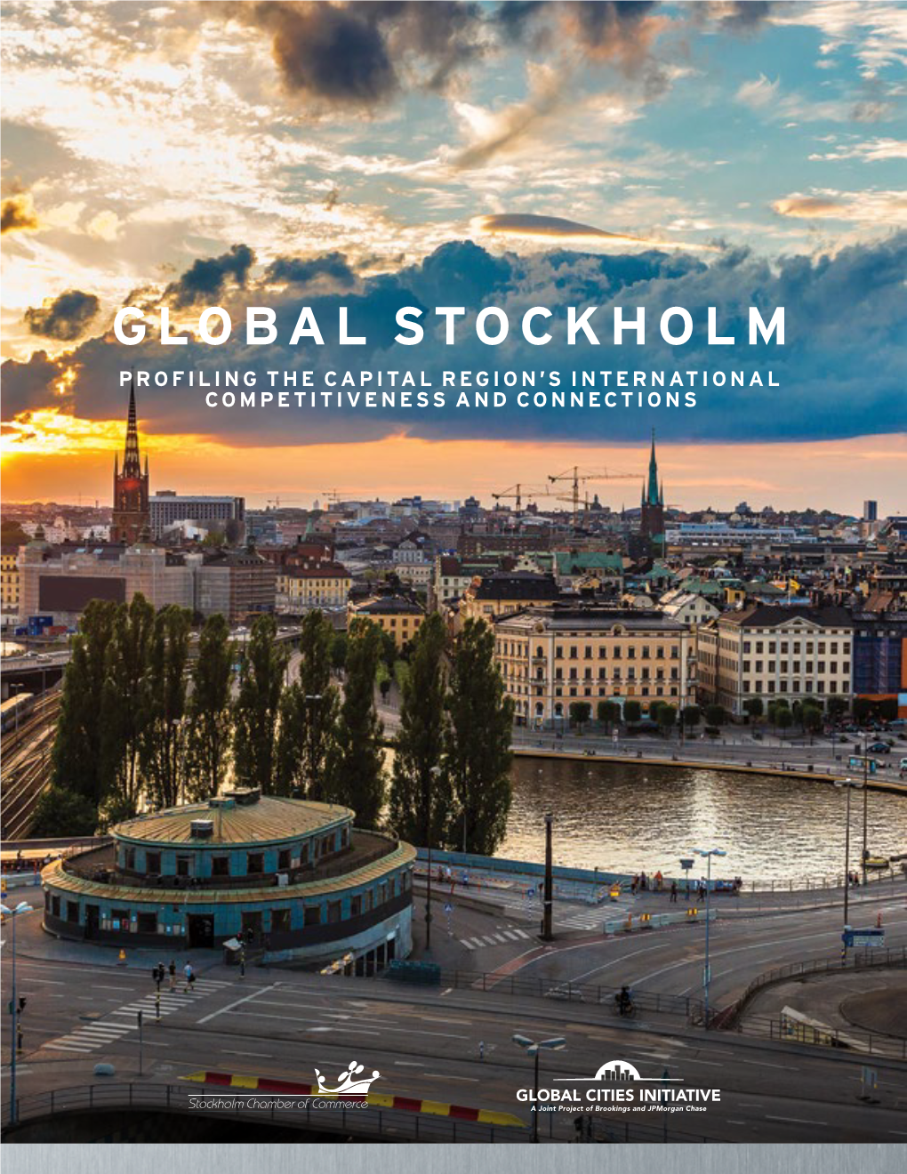 Global Stockholm Profiling the Capital Region’S International Competitiveness and Connections