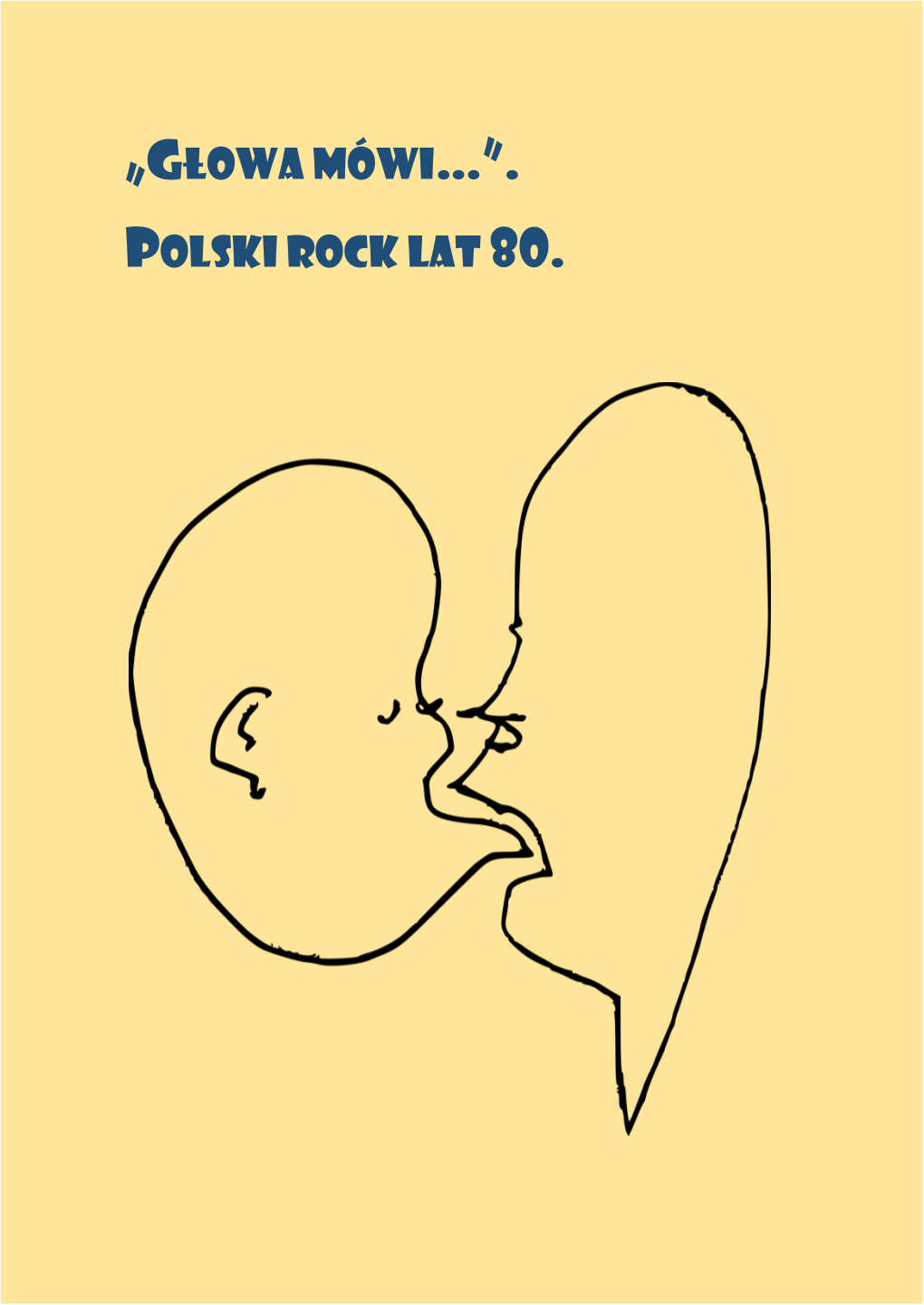 „Głowa Mówi…”. Polski Rock Lat 80