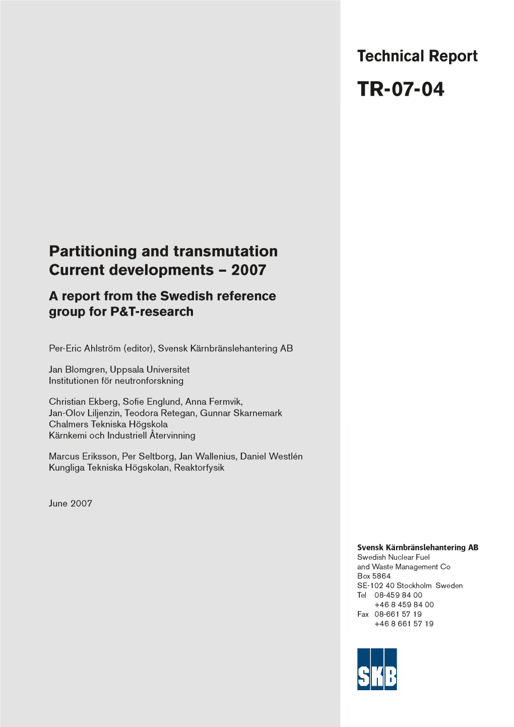 2007 a Report from the Swedish Reference Group for P&T-Research