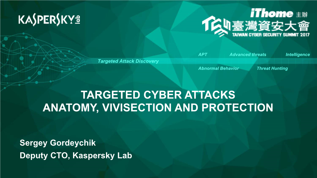 Targeted Cyber Attacks Anatomy, Vivisection and Protection