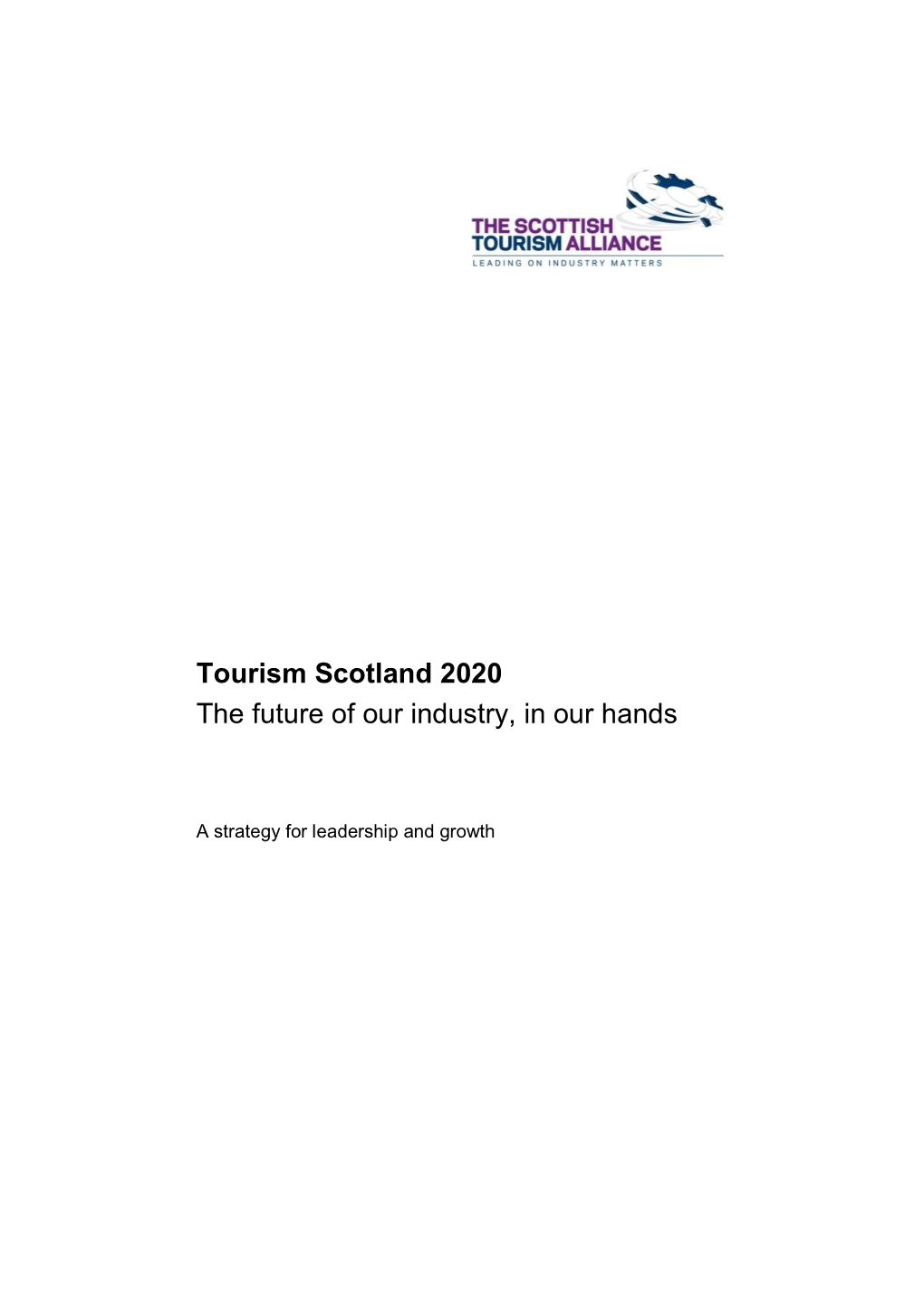 Tourism Scotland 2020 the Future of Our Industry, in Our Hands