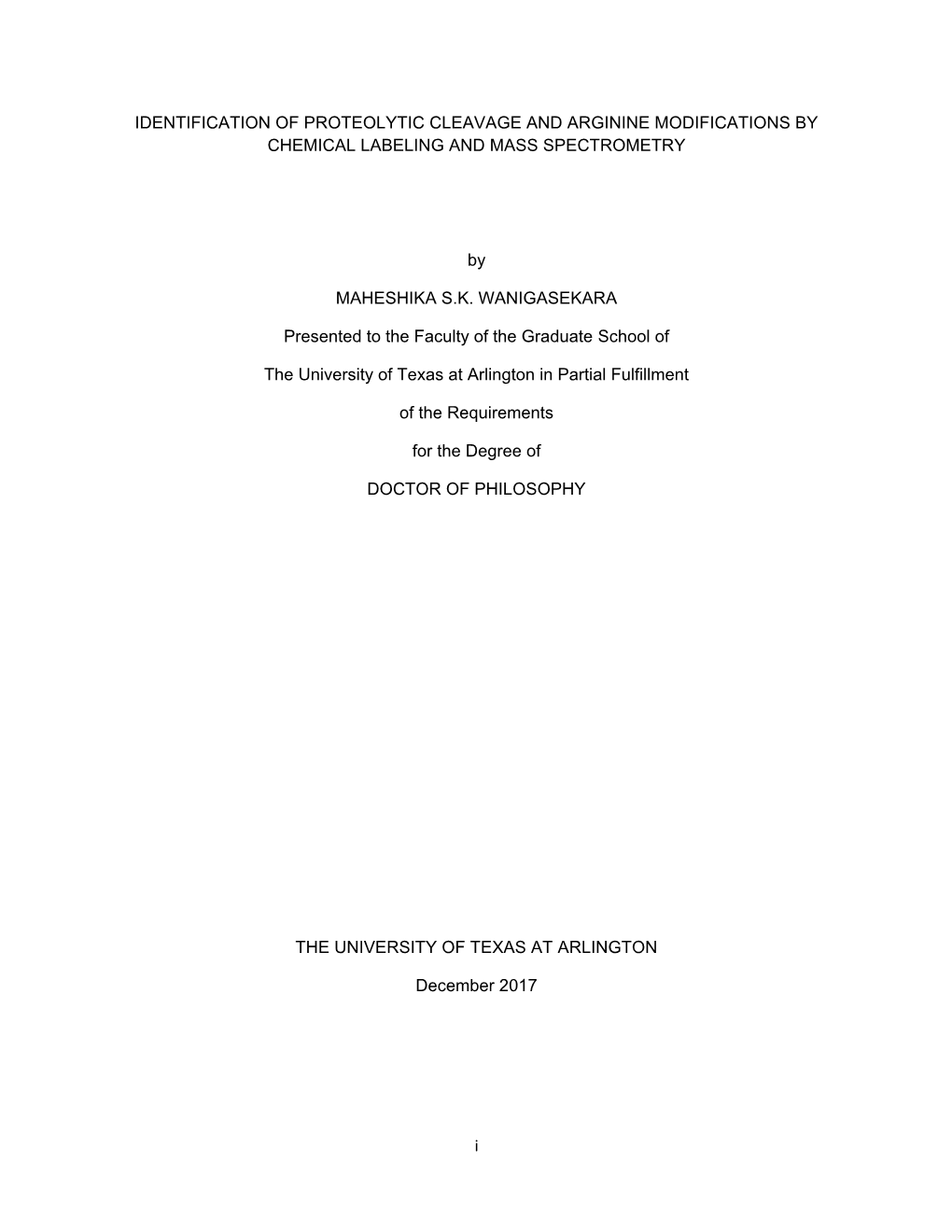 I IDENTIFICATION of PROTEOLYTIC CLEAVAGE and ARGININE MODIFICATIONS by CHEMICAL LABELING and MASS SPECTROMETRY by MAHESHIKA S.K