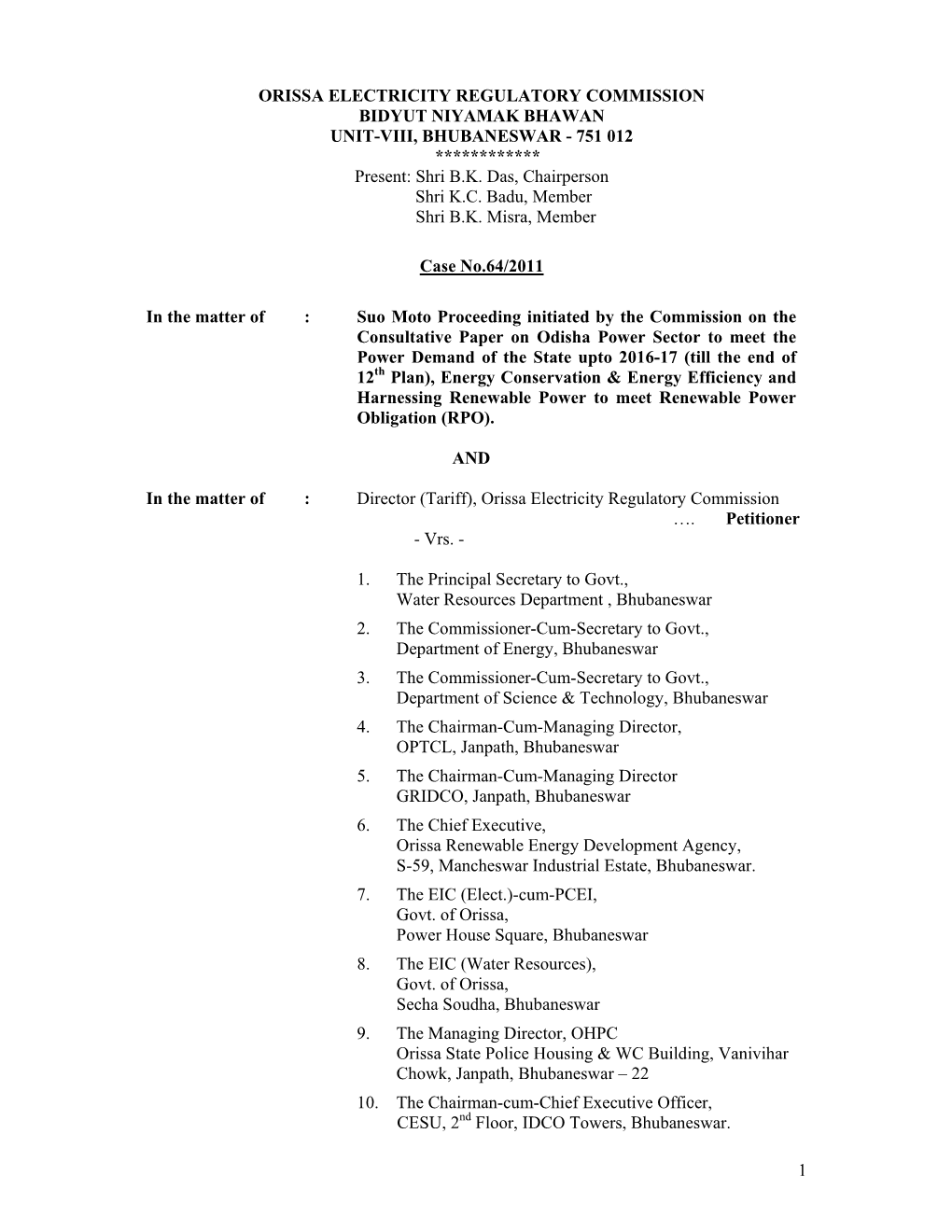 ORISSA ELECTRICITY REGULATORY COMMISSION BIDYUT NIYAMAK BHAWAN UNIT-VIII, BHUBANESWAR - 751 012 ************ Present: Shri B.K