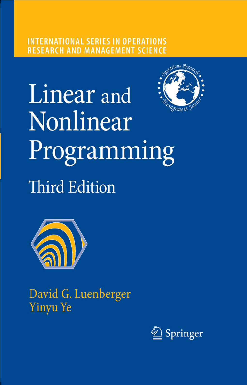 Linear and Nonlinear Programming Recent Titles in the INTERNATIONAL SERIES in OPERATIONS RESEARCH & MANAGEMENT SCIENCE Frederick S