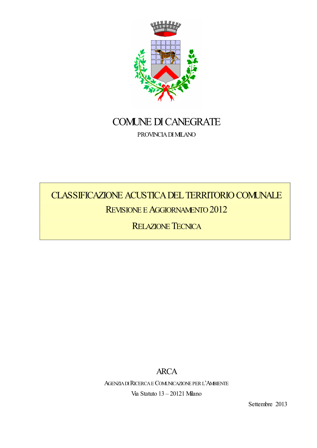 Piano Di Zonizzazione Acustica È Stato Elaborato in Conformità Con Le Disposizioni Della D.G.R