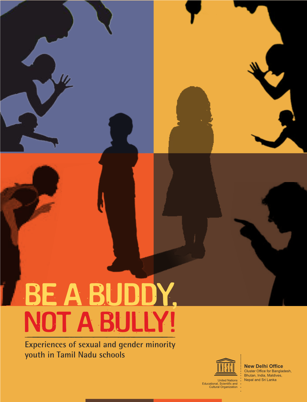 BE a BUDDY, NOT a BULLY! Experiences of Sexual and Gender Minority Youth in Tamil Nadu Schools Be a Buddy, Not a Bully!