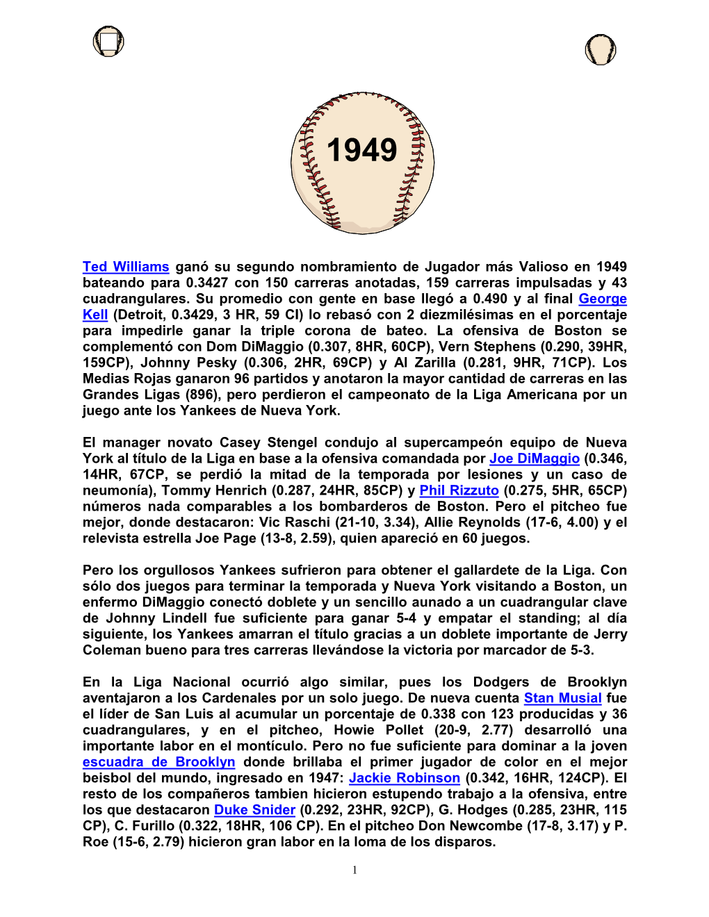 Ted Williams Ganó Su Segundo Nombramiento De Jugador Más Valioso En 1949 Bateando Para 0.3427 Con 150 Carreras Anotadas, 159 Carreras Impulsadas Y 43 Cuadrangulares