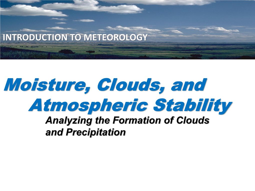 Moisture, Clouds, and Atmospheric Stability Analyzing the Formation of Clouds and Precipitation the Origins of Water