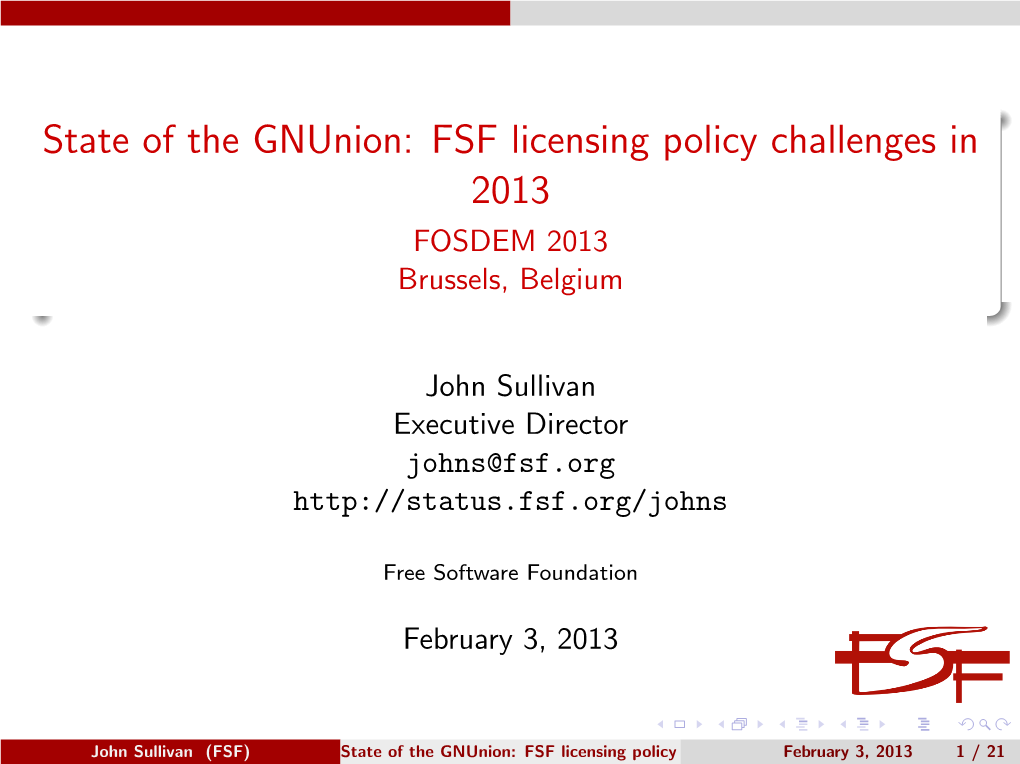 State of the Gnunion: FSF Licensing Policy Challenges in 2013 FOSDEM 2013 Brussels, Belgium