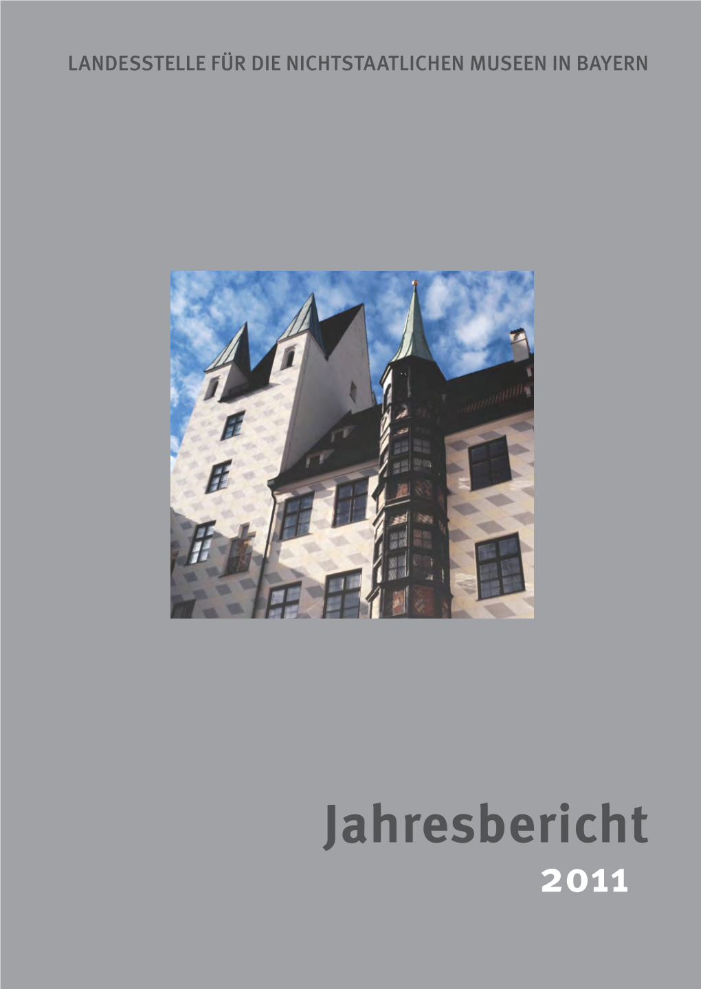 Jahresbericht 2011 Landesstelle Für Die Nichtstaatlichen Museen in Bayern Jahresbericht 2011