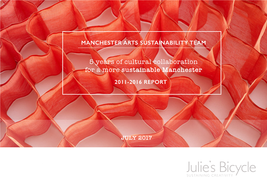 5 Years of Cultural Collaboration for a More Sustainable Manchester 2011-2016 REPORT