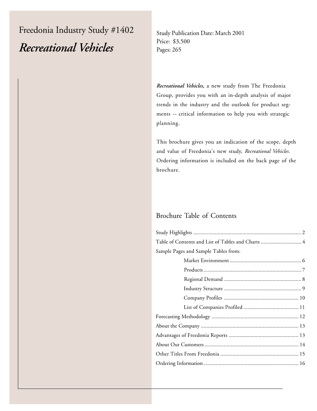 Freedonia Industry Study #1402 Study Publication Date: March 2001 Price: $3,500 Recreational Vehicles Pages: 265