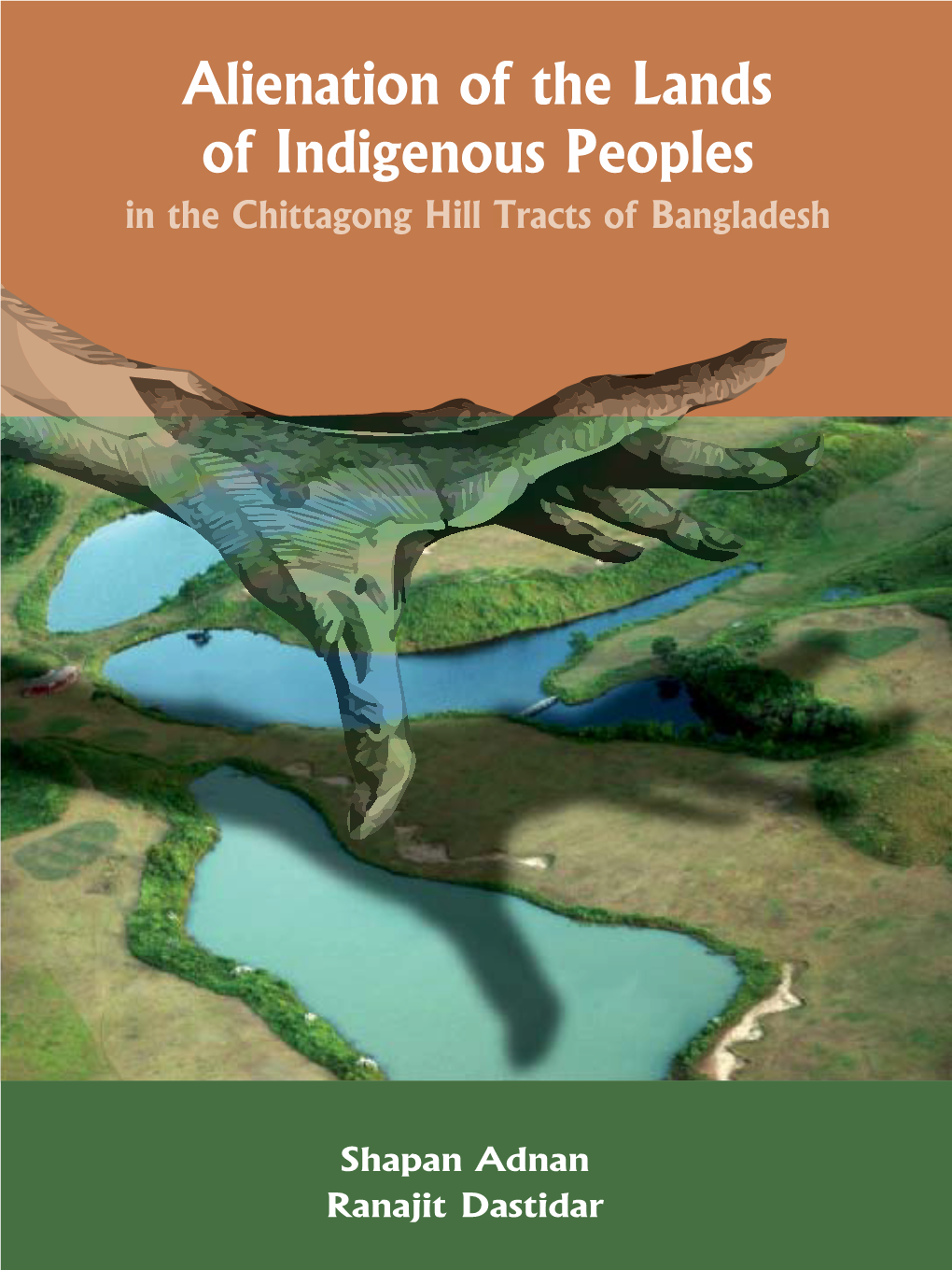 Alienation of the Lands of Indigenous Peoples in the Chittagong Hill Tracts of Bangladesh