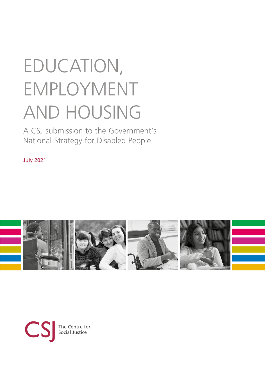 EDUCATION, EMPLOYMENT and HOUSING a CSJ Submission to the Government’S National Strategy for Disabled People