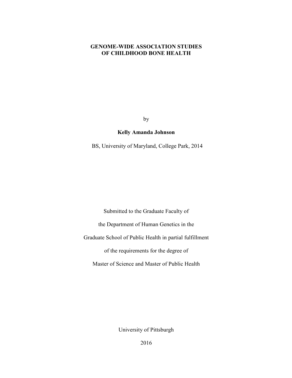 GENOME-WIDE ASSOCIATION STUDIES of CHILDHOOD BONE HEALTH by Kelly Amanda Johnson BS, University of Maryland, College Park, 2014