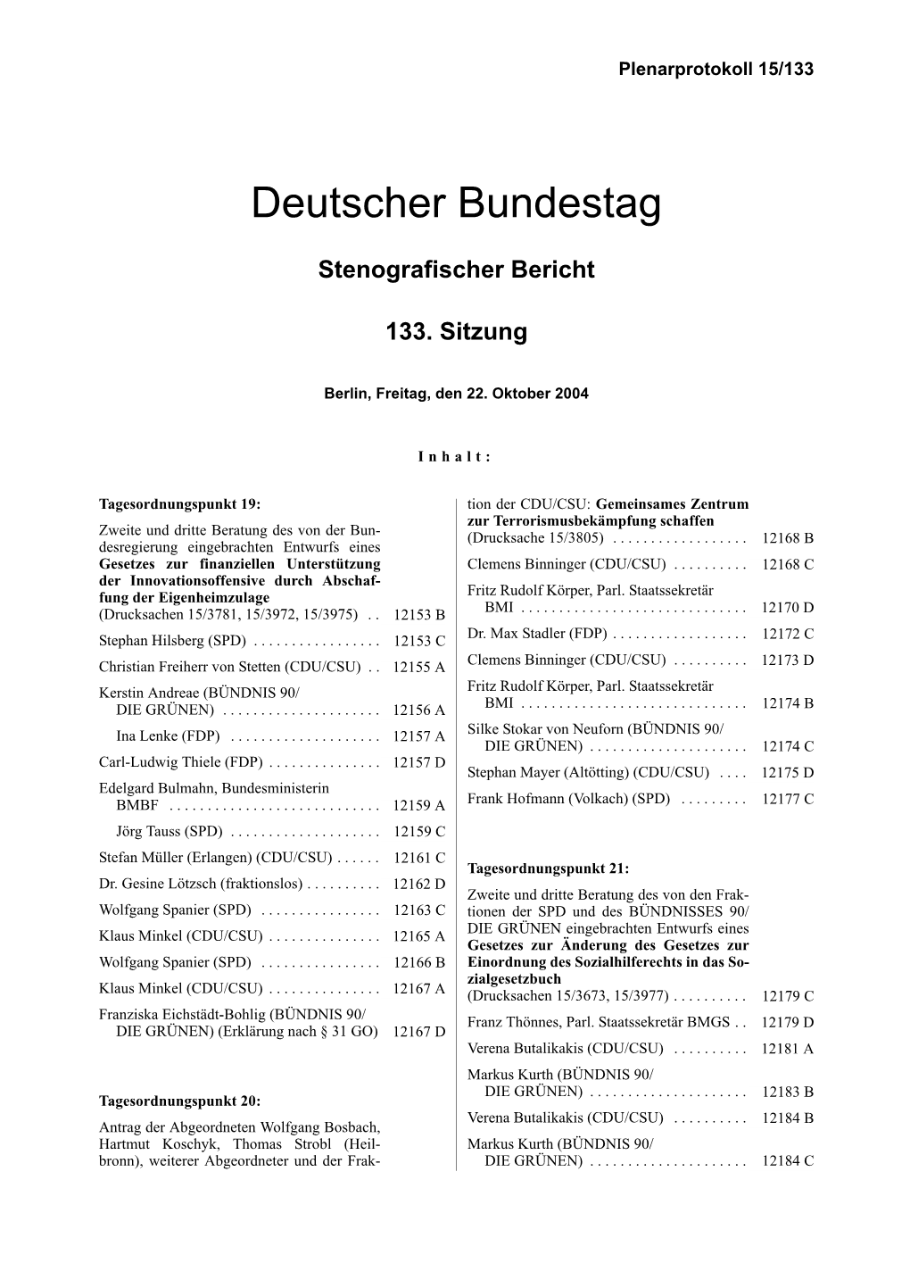 CDU/CSU: Gemeinsames Zentrum Zur Terrorismusbekämpfung Schaffen Zweite Und Dritte Beratung Des Von Der Bun- (Drucksache 15/3805)
