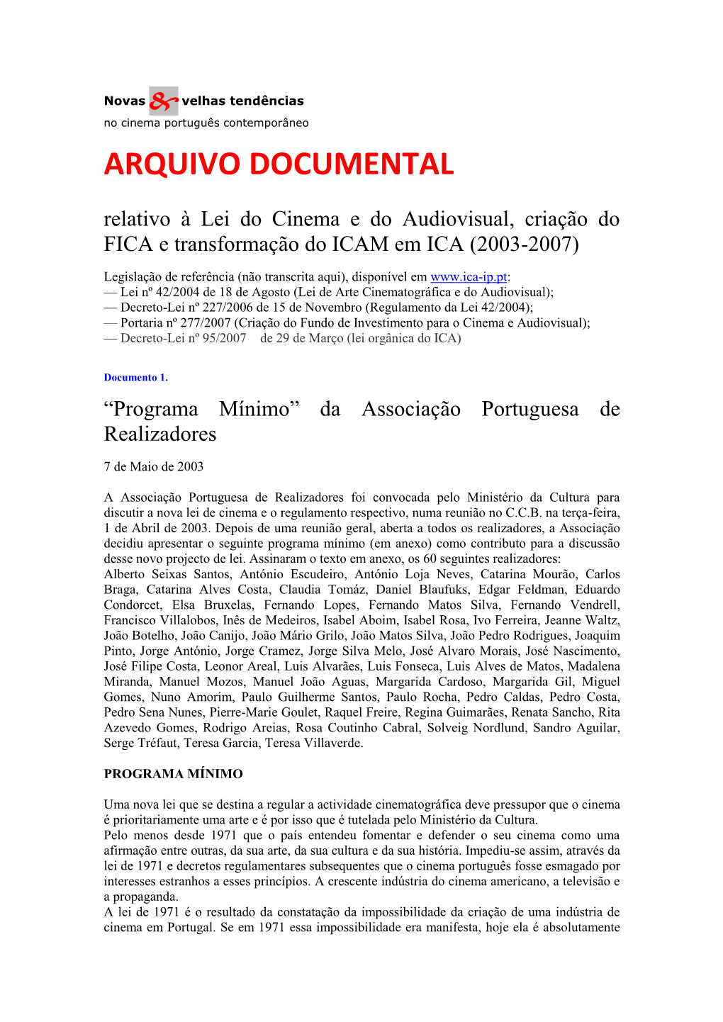 ARQUIVO DOCUMENTAL Relativo À Lei Do Cinema E Do Audiovisual, Criação Do FICA E Transformação Do ICAM Em ICA (2003-2007)