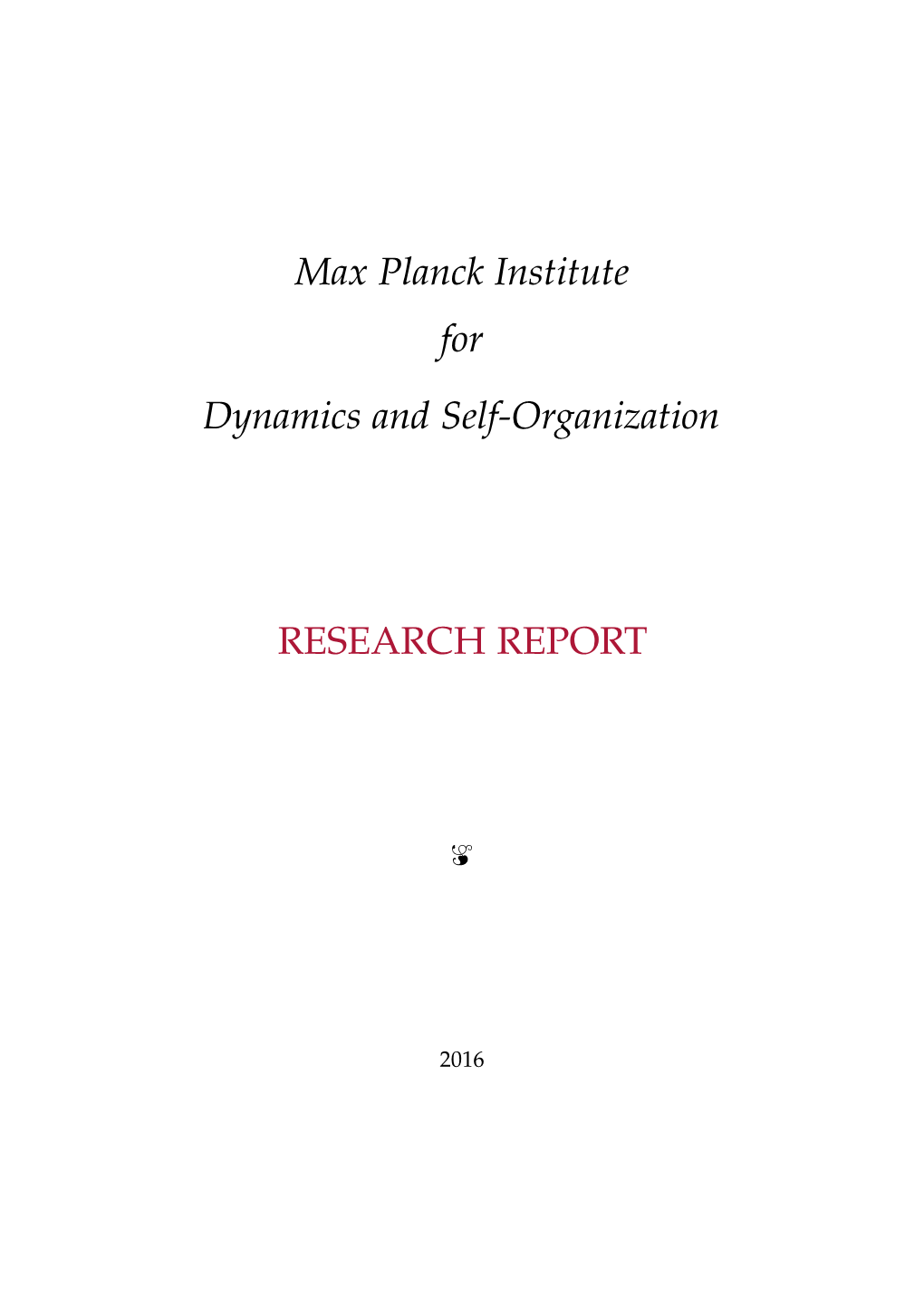Max Planck Institute for Dynamics and Self-Organization RESEARCH