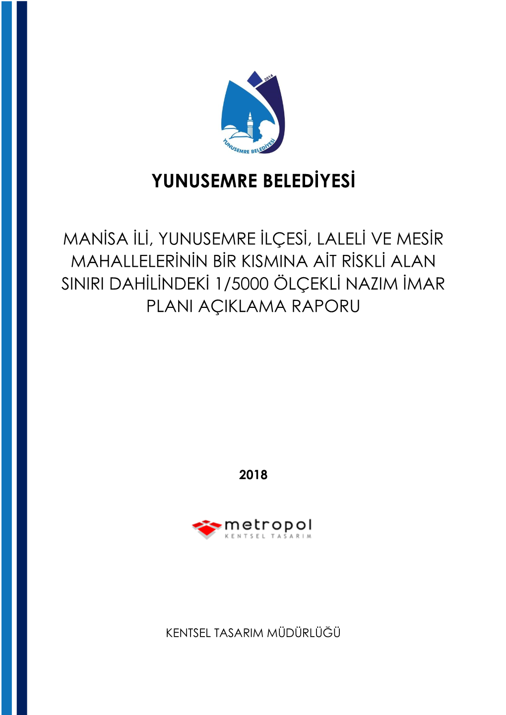 Manisa Ili, Yunusemre Ilçesi, Laleli Ve Mesir Mahallelerinin Bir Kismina Ait Riskli Alan Siniri Dahilindeki 1/5000 Ölçekli Nazim Imar Plani Açiklama Raporu