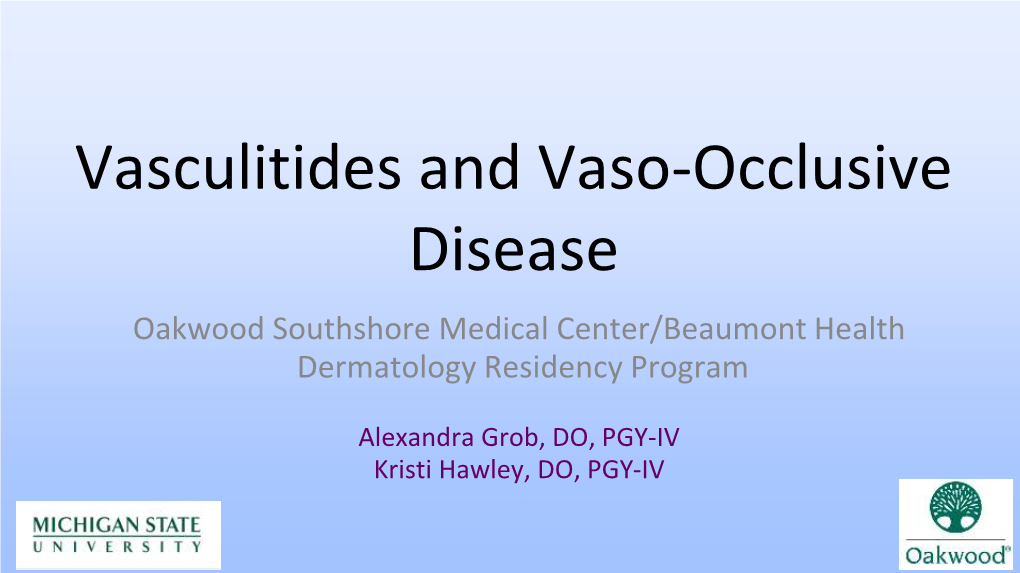 Vasculitides and Vaso-Occlusive Disease Oakwood Southshore Medical Center/Beaumont Health Dermatology Residency Program