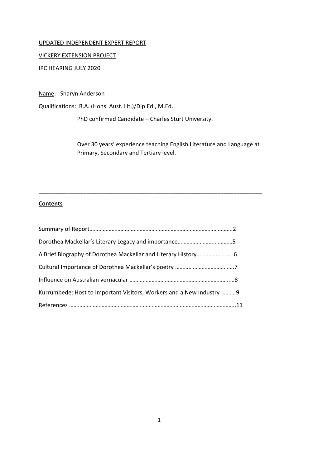 UPDATED INDEPENDENT EXPERT REPORT VICKERY EXTENSION PROJECT IPC HEARING JULY 2020 Name: Sharyn Anderson Qualifications: B.A