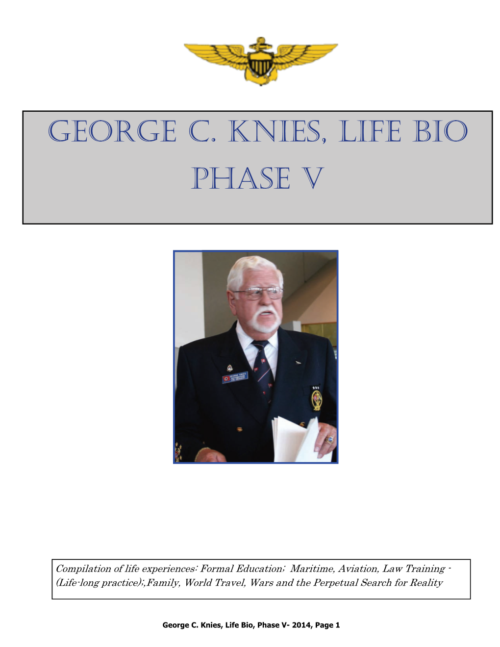 George C. Knies, Life Bio Phase V