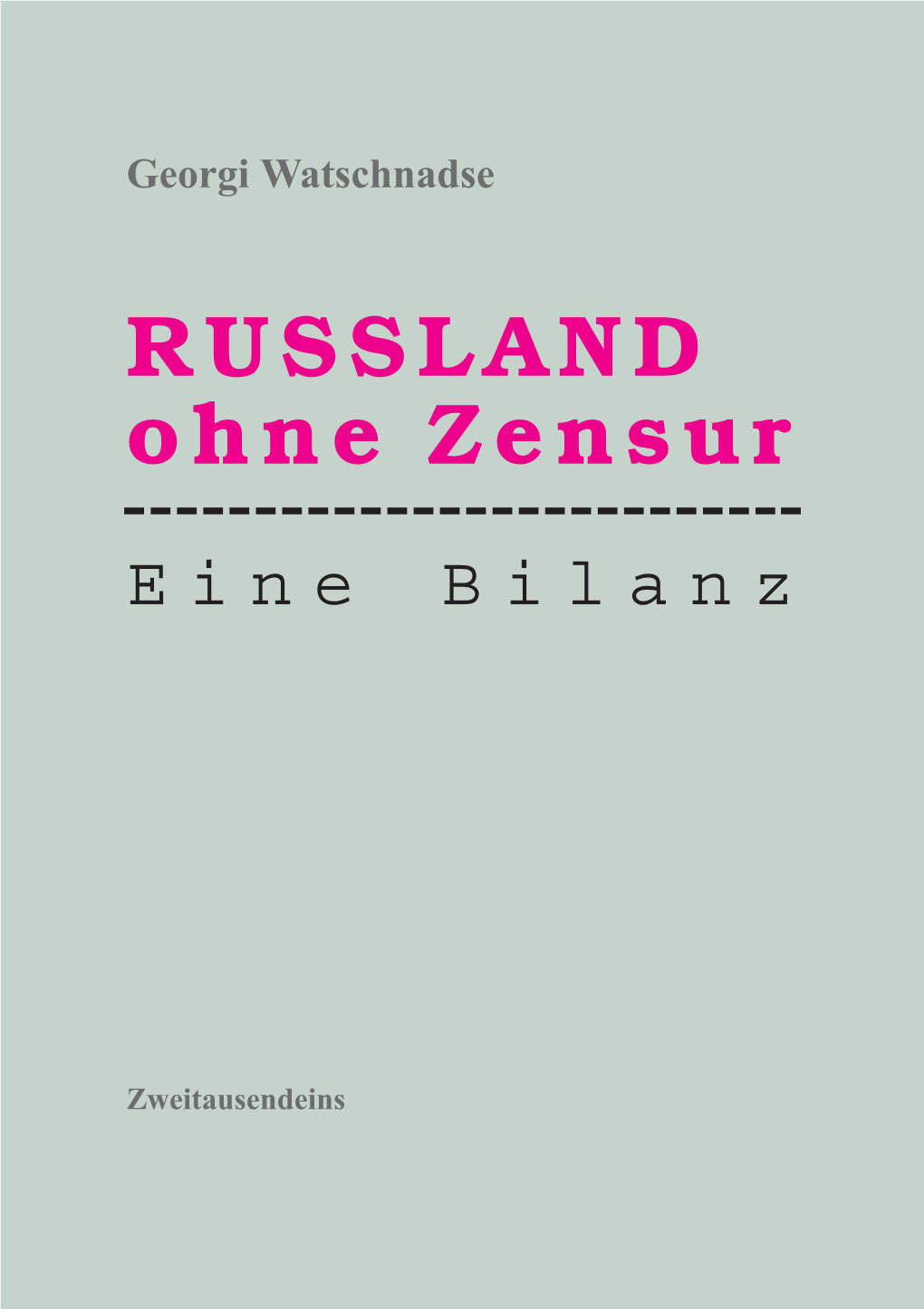 RUSSLAND Ohne Zensur Eine Bilanz