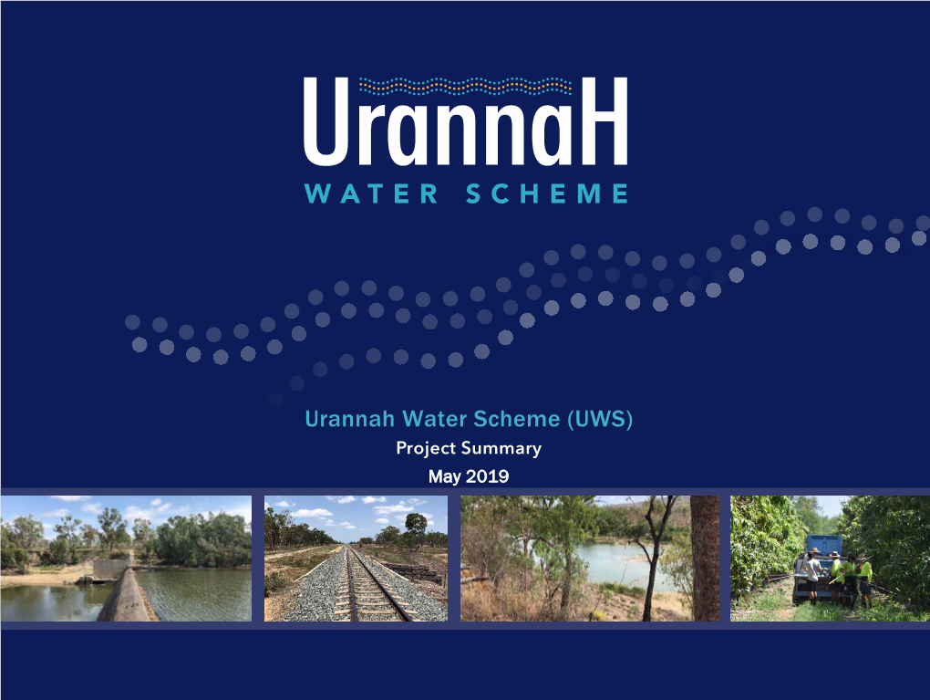 Urannah Water Scheme (UWS) Project Summary May 2019 URANNAH DAM Viable, Reliable & Deliverable