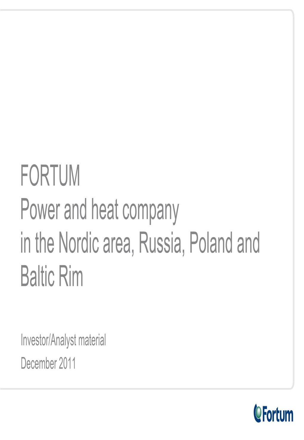 FORTUM Power and Heat Company in the Nordic Area, Russia, Poland and Baltic Rim