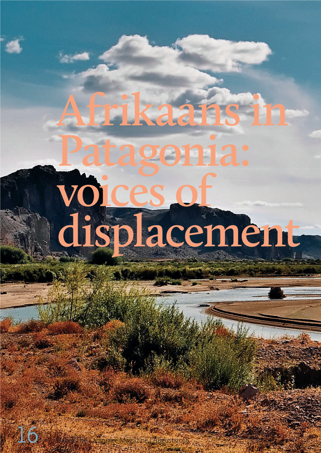 16 Babel the Language Magazine | August 2018 Feature Afrikaans in Patagonia