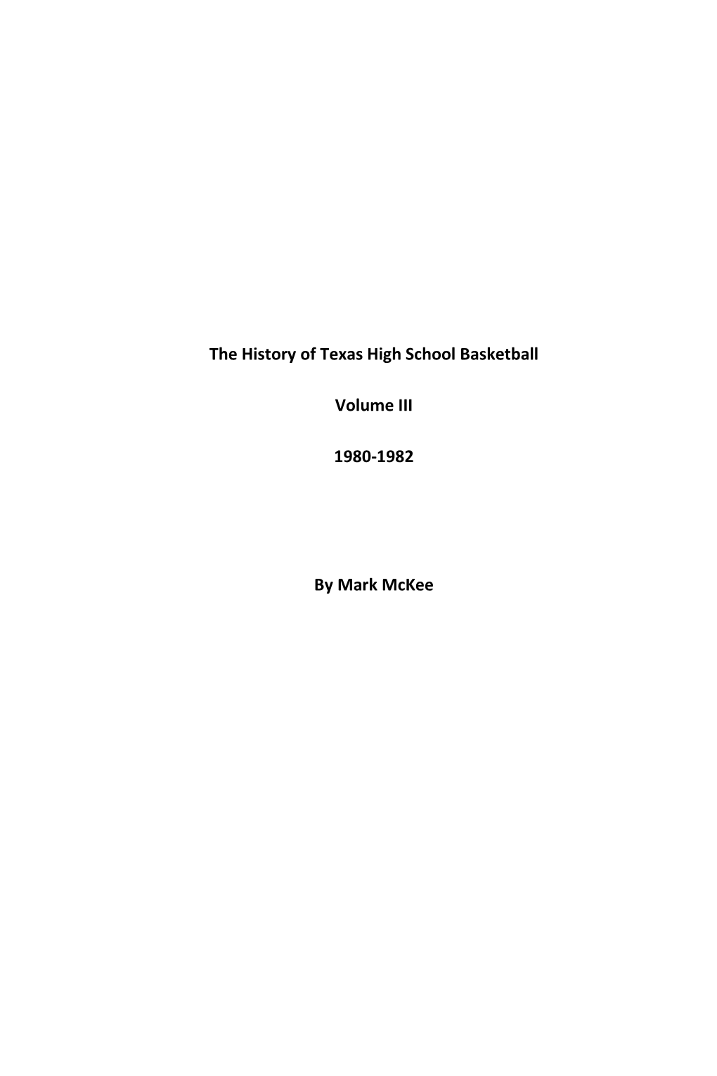 The History of Texas High School Basketball Volume III 1980-1982 By