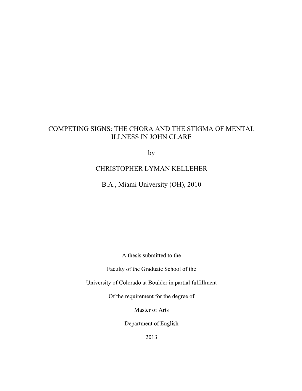 COMPETING SIGNS: the CHORA and the STIGMA of MENTAL ILLNESS in JOHN CLARE by CHRISTOPHER LYMAN KELLEHER BA, Miami University