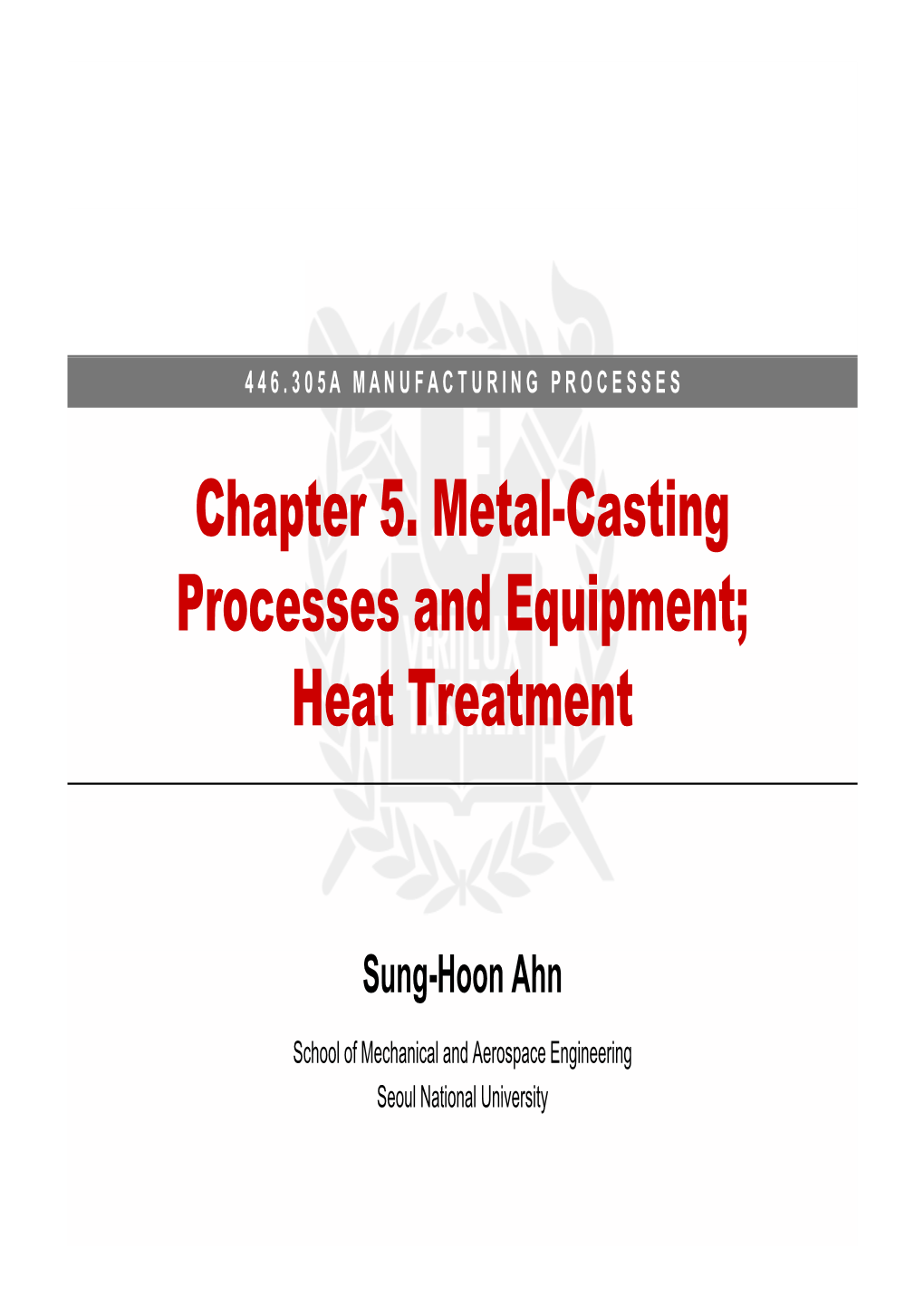 Chapter 5 Metal Casting Chapter 5. Metal-Casting Processes And