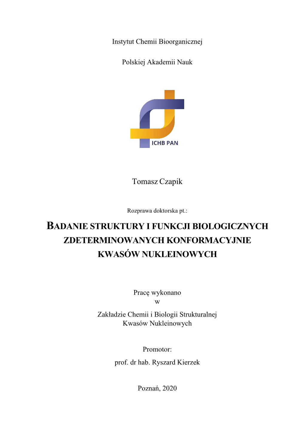 Badanie Struktury I Funkcji Biologicznych Zdeterminowanych Konformacyjnie Kwasów Nukleinowych