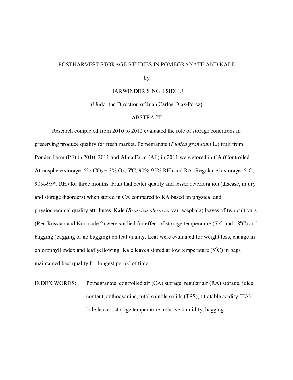 POSTHARVEST STORAGE STUDIES in POMEGRANATE and KALE by HARWINDER SINGH SIDHU (Under the Direction of Juan Carlos Díaz-Pérez) A